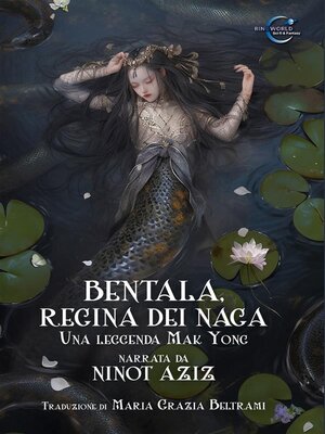 cover image of Bentala, regina dei Naga--Una leggenda Mak Yong